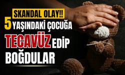 5 yaşındaki çocuğu önce istismar ettiler sonra boğdular