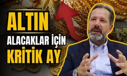 Altın fiyatlarında kritik ay açıklandı