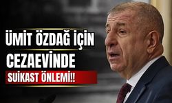 Ümit Özdağ için cezaevinde suikast ihtimaline karşı önlem alındı