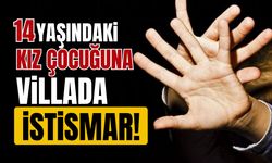 14 yaşındaki kız çocuğu istismara uğradı