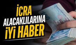 İcra alacaklılarına iyi haber