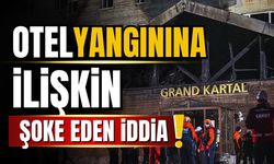 Otel yangınına ilişkin şoke eden iddia