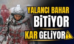 Yalancı bahar sona erdi! Kar yağışı geliyor