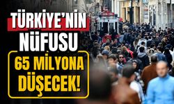 Türkiye'nin nüfusu 65 milyona düşecek