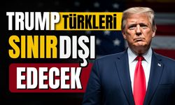 Donal Trump, Türkleri sınır dışı edecek