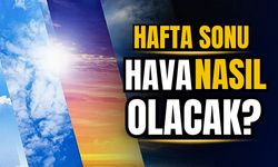 Meteoroloji yayımladı! Hafta sonu hava nasıl olacak?