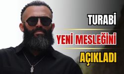 Turabi, yeni mesleğini açıkladı