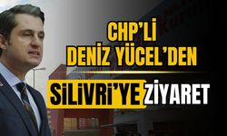 CHP'li Deniz Yücel'den Silivri'ye ziyaret