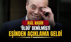 Asil Nadir hakkında kafa karıştıran ölüm iddiası!