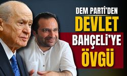 DEM Parti’den Devlet Bahçeli’ye övgü dolu sözler geldi