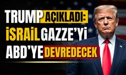 Trump'tan açıklama: İsrail Gazze'yi ABD'ye devredecek!