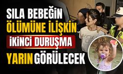 Sıla bebeğin davasında ikinci duruşma yarın görülecek