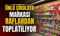 Ünlü çikolata markası raflardan toplatılıyor!