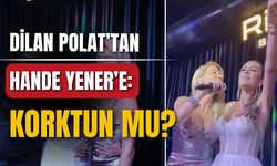 Dilan Polat’tan Hande Yener’e tepki: Korktun mu acaba?