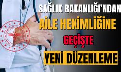 Sağlık Bakanlığı'ndan aile hekimliğine geçişte yeni düzenleme