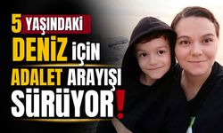 5 yaşındaki deniz için adalet arayışı sürüyor