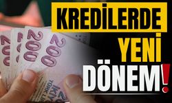 Kredilerde yeni dönem başladı!