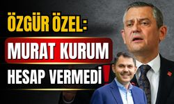 Özgür Özel: Murat kurum hesap vermedi