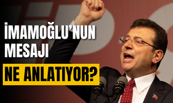 İmamoğlu'nun mesajı ne anlatıyor?