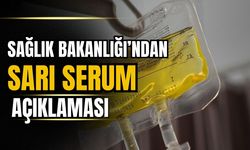 Sağlık Bakanlığı, 'sarı serum'lara ilişkin açıklama yaptı