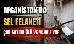 Afganistan'daki sel felaketinde çok sayıda ölü ve yaralı var