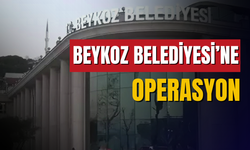 Beykoz Belediyesi'ne operasyon düzenlendi