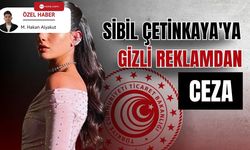 Sibil Çetinkaya’ya Ticaret Bakanlığı'ndan gizli reklam cezası