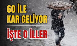 60 ile kar geliyor! İşte o iller