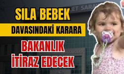 Sıla bebek davasındaki karara bakanlıktan itiraz