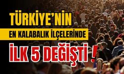 Türkiye’nin en kalabalık ilçelerinde ilk 5 değişti!