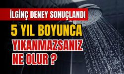 5 yıl boyunca yıkanmazsanız ne olur?