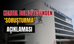 Kartal Belediyesi'nden açıklama!