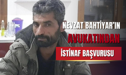 Nevzat Bahtiyar'ın avukatı istinaf başvurusunda bulundu