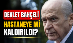 Devlet Bahçeli hastaneye kaldırıldı iddiası!