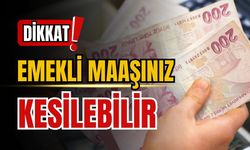 Dikkat! Emekli maaşınız kesilebilir