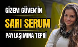 Gizem Güven'in sarı serum paylaşımı tepki topladı