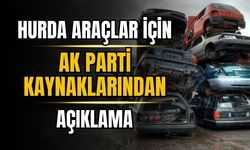 Hurda araçlar için AK Parti kaynaklarından açıklama