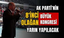 AK Parti'nin "8. Olağan Büyük Kongre"si yarın yapılacak