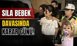 Sıla bebek davasında karar günü!