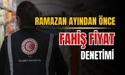 Ramazan ayından önce fahiş fiyat denetimi