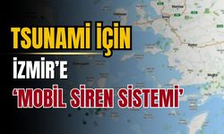 İzmir’de deprem için 'mobil siren sistemi' devreye alındı