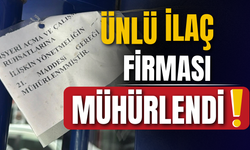 Ünlü ilaç firması mühürlendi!