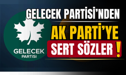 Gelecek Partisi'nden AK Parti'ye sert sözler!