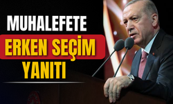 Erdoğan'dan muhalefete erken seçim yanıtı