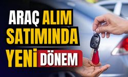 Araç alım satımında yeni dönem!