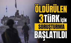 İsrail'in saldırısında ölen 3 Türk vatandaşı için soruşturma başlatıldı