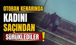 Otoban kenarında kadın şiddeti!