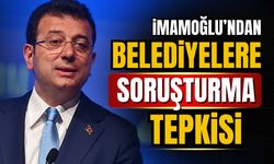 İmamoğlu'ndan CHP'li belediyelere soruşturma tepkisi!