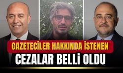 Gazetecilerin bilirkişi soruşturmasında istenen cezalar belli oldu