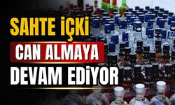 Sahte içkiden ölenlerin sayısı artmaya devam ediyor